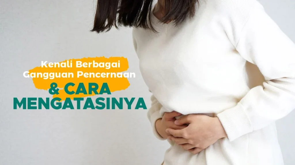 5 Jenis Gangguan Sistem Pencernaan dan Cara Mengatasinya - Natural Farm