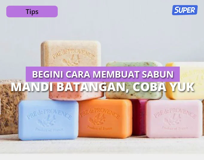 Cara Membuat Sabun Organik Sendiri di Rumah dengan Mudah