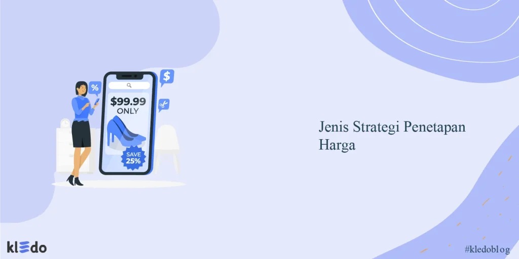 Jenis Strategi Penetapan Harga dan Mana yang Terbaik untuk Bisnis?