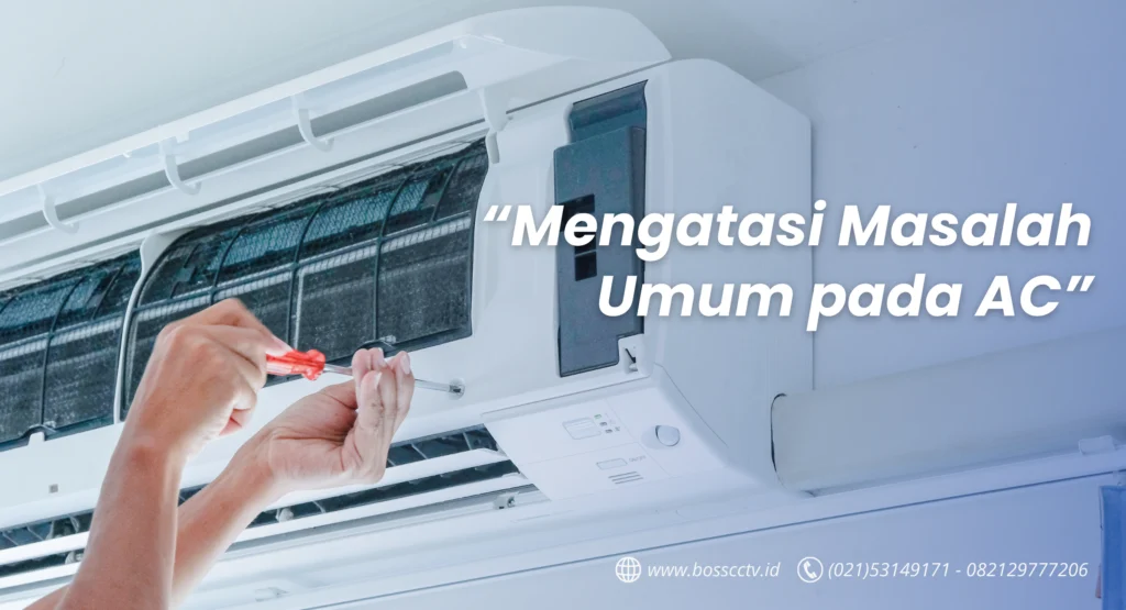 Mengatasi Masalah Umum pada AC