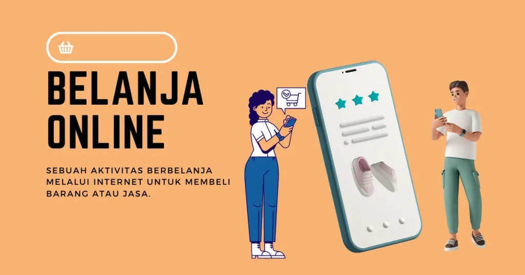 Pengertian Belanja Online: Fungsi, Manfaat, Kelebihan, Kekurangan, dll