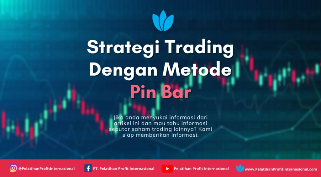 Strategi Trading Dengan Metode Pin Bar | PT Pelatihan Profit Internasional