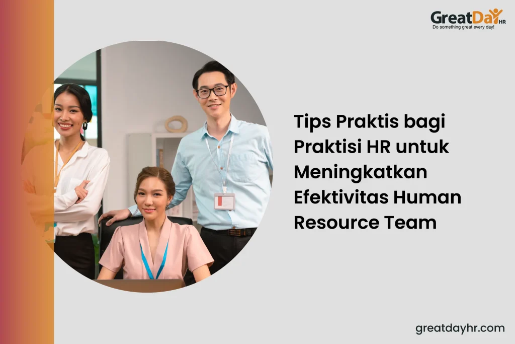 Tips Praktis bagi Praktisi HR untuk Meningkatkan Efektivitas Human