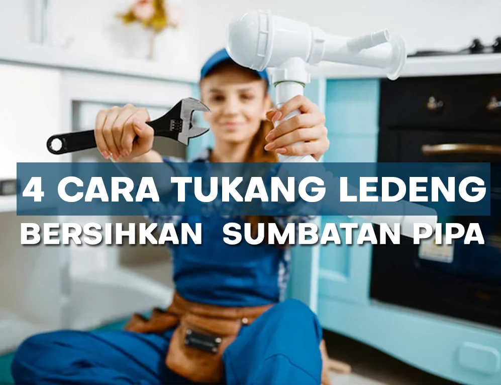 4 Cara Yang Dipakai Oleh Tukang Ledeng Untuk Membersihkan Sumbatan Pada