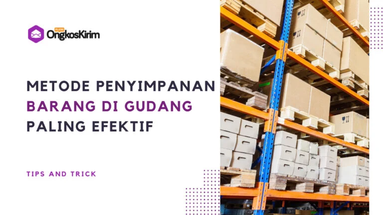 5 Metode Penyimpanan Barang di Gudang yang Efektif - Plugin Ongkos Kirim