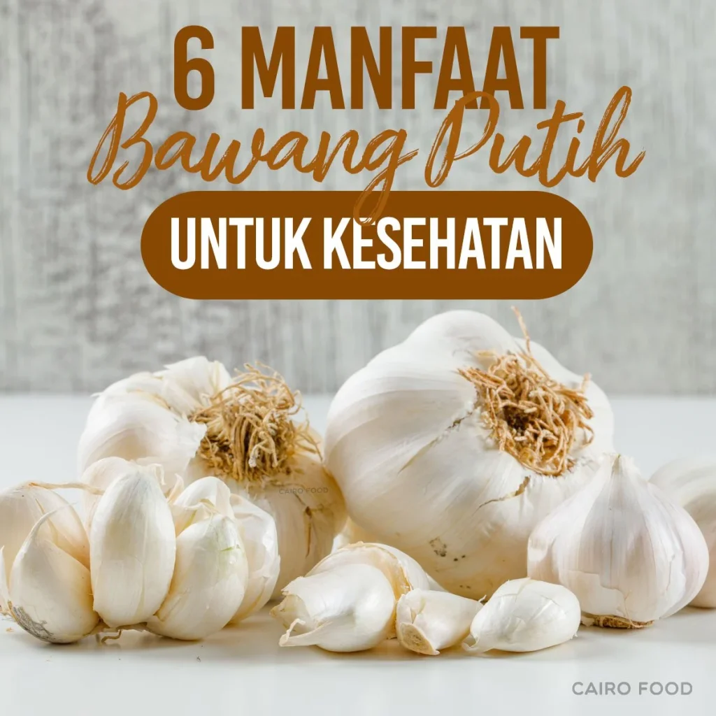 6 Manfaat Bawang Putih Untuk Kesehatan - Cairo Food