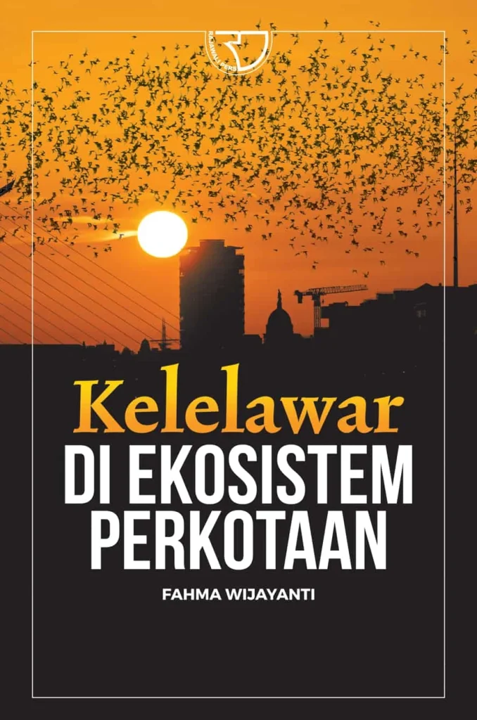 Kelelawar di Ekosistem Perkotaan - Fahma Wijayanti - Rajagrafindo Persada