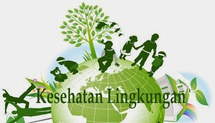 √ Kesehatan Lingkungan : Pengertian, Tujuan, Sasaran dan Ruang Lingkupnya