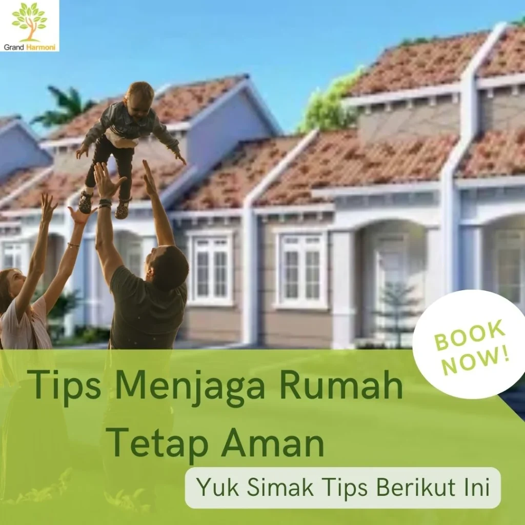 Tips Menjaga Rumah Tetap Aman - Grand Harmoni 5Tenjo