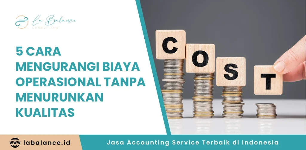 Tips Mengurangi Biaya Tanpa Mengorbankan Kualitas